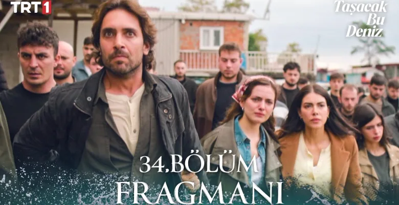 Taşacak Bu Deniz 34.Bölüm Fragmanı