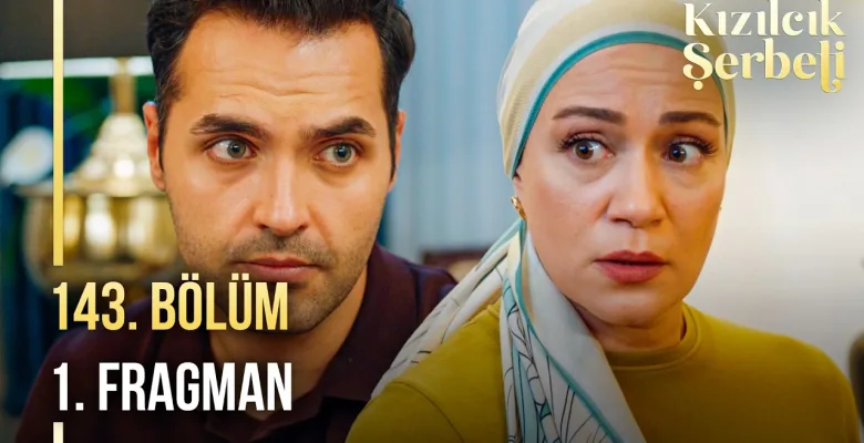 Kızılcık Şerbeti 143.Bölüm Fragmanı