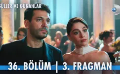 Güller ve Günahlar 36.Bölüm 3. Fragmanı