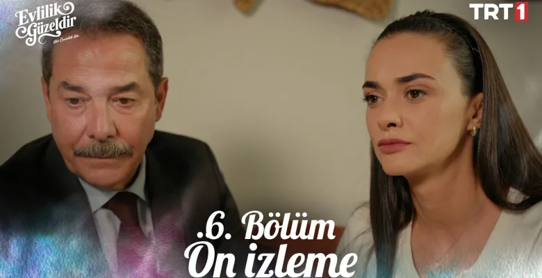 Evlilik Güzeldir 6.Bölüm Önizleme