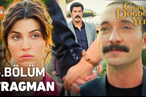 Güneşin Doğduğu Yer 5.Bölüm Fragmanı