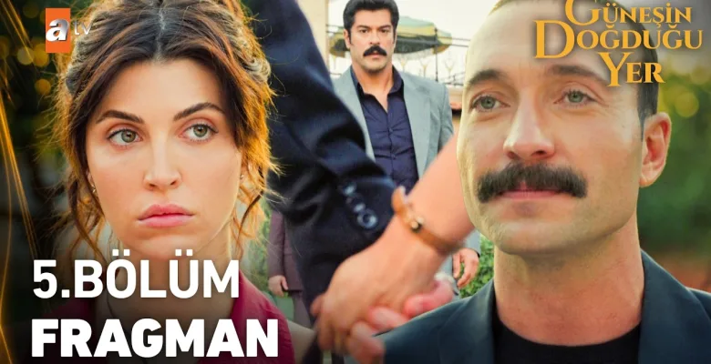 Güneşin Doğduğu Yer 5.Bölüm Fragmanı