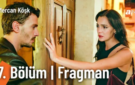 Mercan Köşk 7.Bölüm Fragmanı