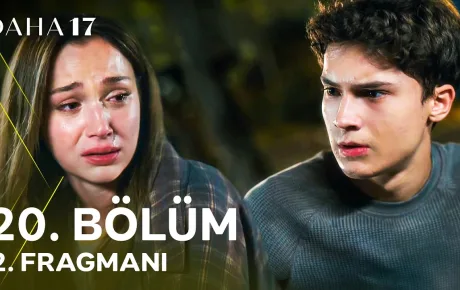 Daha 17 20.Bölüm Önizleme