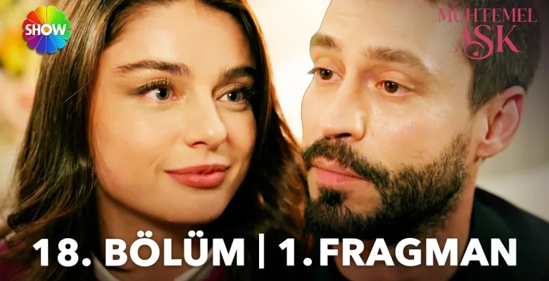 Muhtemel Aşk 18.Bölüm Fragmanı