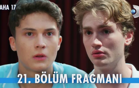 Daha 17 21.Bölüm Fragmanı