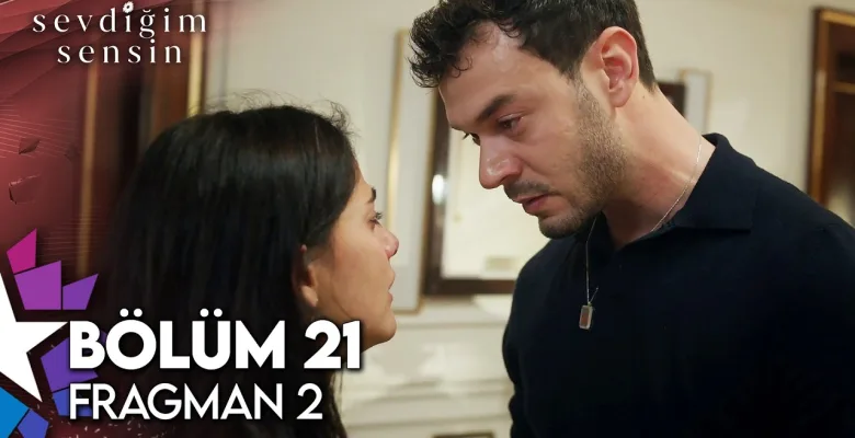 Sevdiğim Sensin 21.Bölüm 2. Fragmanı