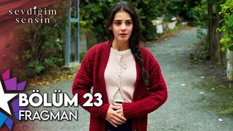 Sevdiğim Sensin 23. Bölüm Fragmanı